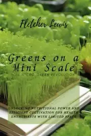 Lewis - Greens on a Mini Scale The Micro-Green Revolution Unlocking - T555z