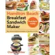 Hamilton Beach Breakfast Sandwich Maker Cookbook #2020: Easy, Delicious and Balanced Recipes to Jump-Start Your Day