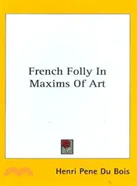 在飛比找三民網路書店優惠-French Folly in Maxims of Art