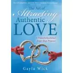 THE ART OF ATTRACTING AUTHENTIC LOVE: A TRANSFORMATIONAL FOUR-STEP PROCESS