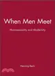 WHEN MEN MEET - HOMOSEXUALITY AND MODERNITY