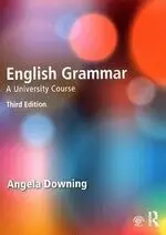 ENGLISH GRAMMAR: A UNIVERSITY COURSE 3/E 2015 2015 DOWNING 2014 CENGAGE