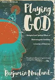 Playing God: Biological and Spiritual Effects of Electromagnetic Radiation