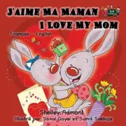 J'aime Ma Maman I Love My Mom: French English Bilingual Edition by Shelley Admon