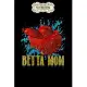 Notebook: Mothers day betta mom funny betta fish gift for moms Notebook, mother’’s day gifts, mom birthday gifts, mothers day gif