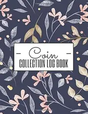 Coin Collection Log Book: Coin Inventory Log Book - Gift Idea and Supplies for Coin Collectors