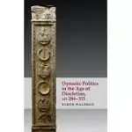 DYNASTIC POLITICS IN THE AGE OF DIOCLETIAN, AD 284-311