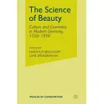 THE SCIENCE OF BEAUTY: CULTURE AND COSMETICS IN MODERN GERMANY 1750-1930