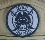Navy Sailors fleet Morale Airsoft Gelsoft Patch - Do you Fear Death