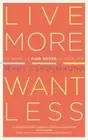 Live More Want Less 52 Ways to Find Order in Your Life by Mary Carlomagno: New