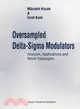 Oversampled Delta-Sigma Modulators ─ Analysis, Applications and Novel Topologies