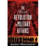 THE (REAL) REVOLUTION IN MILITARY AFFAIRS