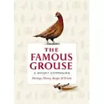 THE FAMOUS GROUSE A WHISKY COMPANION: HERITAGE, HISTORY, RECIPES & DRINKS