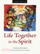 Life Together in the Spirit ― A Radical Spirituality for the Twenty-first Century