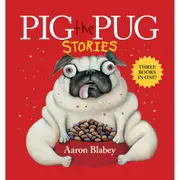 Pig The Pug Stories by Aaron Blabey - Book