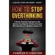 How to Stop Overthinking: 8 Proven, Practical Techniques to End Anxiety, Stop Negative Thinking, Overcome Worrying and Live a Healthier, Happier