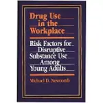 DRUG USE IN THE WORKPLACE: RISK FACTORS FOR DISRUPTIVE SUBSTANCE USE AMONG YOUNG ADULTS