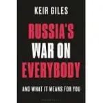 RUSSIA’S WAR ON EVERYBODY: AND WHAT IT MEANS FOR YOU