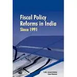 FISCAL POLICY REFORMS IN INDIA SINCE 1991