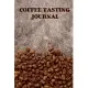 Coffee Tasting Journal: Track, Log and Rate Coffee Varieties and Roasts Notebook a fun Gift for Coffee Drinkers and Lovers