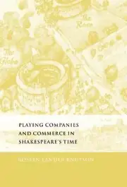 Playing Companies and Commerce in Shakespeare's Time by Roslyn Lander Knutson (E
