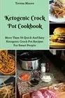 Ketogenic Crock Pot Cookbook: More Then 50 Qui. Moore<|