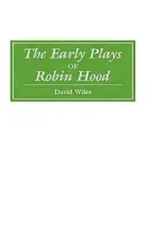 The Early Plays of Robin Hood by David Wiles: New