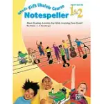 ALFRED’S KID’S UKULELE COURSE NOTESPELLER 1 & 2: MUSIC READING ACTIVITIES THAT MAKE LEARNING EVEN EASIER!