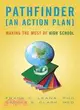 Pathfinder an Action Plan: Making the Most of High School