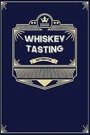 Whiskey Tasting Notebook, Whiskey Review Logbook To Record Name, Distillery, Origin, Price, Type, Age, Sampled, Color Meter, Flavor Wheel, Additional ... Whiskey Lovers, Sampler Size 6"X9", 120 Pages