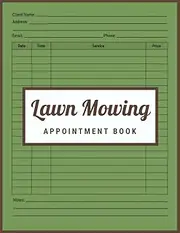 Lawn Mowing Appointment Book: Undated Daily Schedule Planner Organizer for Gardening and Landscape Lawn Care Services | Perfect for Landscapers
