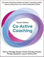 Co Active Coaching: The proven framework for transformative conversations at work and in life 4th edition