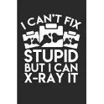 I CAN’’T FIX STUPID BUT I CAN X-RAY IT DAILY PLANNER: RADIOLOGY DAILY PLANNER