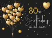 80Th Birthday Guest Book: 80 Year Old Black & Gold Party Sign in Book for Writte