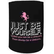 Stubby Holder - just be yourself unicorn Funny Novelty Stubbie Gift Gifts