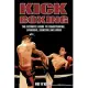 Kick Boxing: The Ultimate Guide to Conditioning, Sparring, Fighting and More