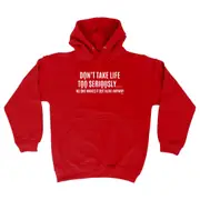 Dont Take Life Too Seriously No One Makes It Out Alive Anyway - Funny Novelty Hoodies Hoodie