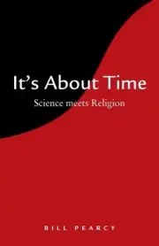 It's About Time: A Fighter Pilot Thinks Aloud About Religion and Science by Bill