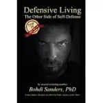 DEFENSIVE LIVING: THE OTHER SIDE OF SELF-DEFENSE