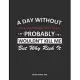 A Day Without Organize A Neighborhood Clean-up Probably Wouldn’’t Kill Me But Why Risk It Monthly Planner 2020: Monthly Calendar / Planner Organize A N