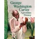 George Washington Carver: Agriculture Pioneer