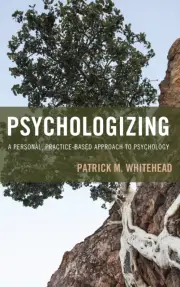 Psychologizing by Patrick M. Whitehead