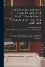 A Proposition for Establishment at Saratoga Springs, Galleries of History and