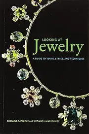 Looking at Jewelry: A Guide to Terms, Styles, and Techniques