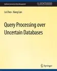 Query Processing over Uncertain Databases by Lei Chen (English) Paperback Book