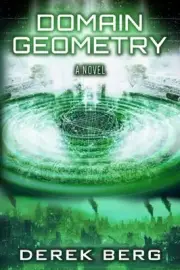 DOMAIN GEOMETRY: A NOVEL By Derek Berg **BRAND NEW**