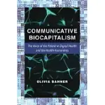 COMMUNICATIVE BIOCAPITALISM: THE VOICE OF THE PATIENT IN DIGITAL HEALTH AND THE HEALTH HUMANITIES