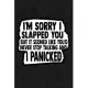 I’’m Sorry I Slapped You But It Seemed Like You’’d Never Stop Talking And I Panicked: Black Leather Print Sassy Mom Journal / Snarky Notebook