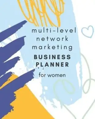 Multi-Level Network Marketing Business Planner for Women: 6 Months Planner to Succed in MLM for Lady Entrepreneurs