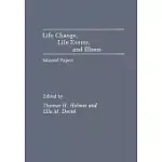 LIFE CHANGE, LIFE EVENTS, AND ILLNESS: SELECTED PAPERS